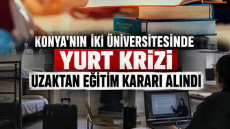 Konya’nın iki üniversitesinde yurt krizi: Uzaktan eğitim kararı alındı