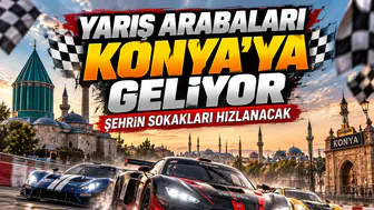 Yarış arabaları Konya’ya geliyor: Şehirde hız rekorları kırılacak