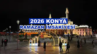 Konya’nın 2026 Ramazan İmsakiyesi belli oldu: Kaç saat oruç tutulacak?