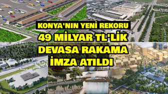 Konya'nın yeni rekoru: 49 Milyar TL'lik devasa rakama imza atıldı