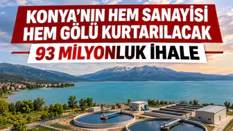Konya'nın hem sanayisi hem gölü kurtarılacak: 93 milyonluk ihale