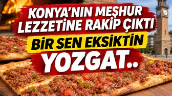 Konya'nın meşhur lezzetine rakip çıktı: Bir sen eksiktin Yozgat..