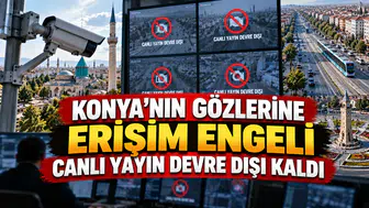 Konya'nın gözlerine erişim engeli: Canlı yayın devre dışı kaldı