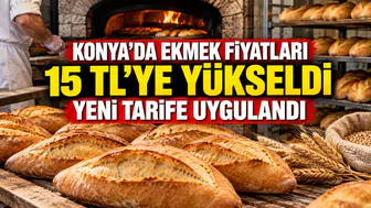 Konya'da ekmek fiyatları 15 TL'ye yükseldi: Yeni tarife uygulandı