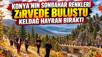 Konya'nın Sonbahar renkleri zirvede buluştu: Keldağ hayran bıraktı