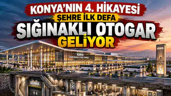Konya'nın 4. hikayesi: Şehre ilk defa sığınaklı otogar geliyor