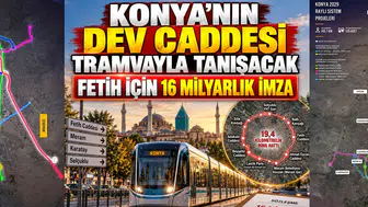 Konya’nın Meram’ı tramvaya kavuşuyor: 16 Milyar TL’lik imza atıldı