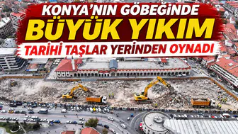 Konya'nın göbeğinde büyük yıkım: Tarihi dokunuş başladı