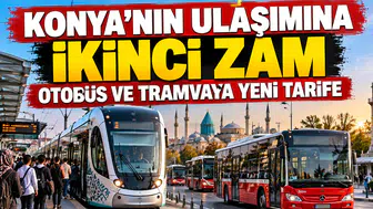 Konya'nın ulaşımına ikinci zam: Otobüs ve tramvaya yeni tarife