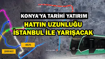Konya'ya tarihi yatırım: Hattın uzunluğu İstanbul ile yarışacak