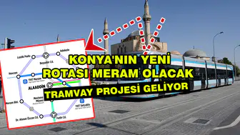 Konya'nın yeni rotası Meram olacak: Tramvay için ilk perde açılıyor