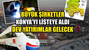 Büyük şirketler Konya'yı listeye aldı: Dev yatırımlar gelecek
