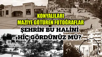 Konyalıları maziye götüren fotoğraflar: Şehrin bu halini hiç gördünüz mü?