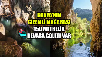 Konya'nın gizemli mağarası: 150 metrelik devasa göleti var