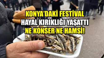 Konya’daki festival hayal kırıklığı yaşattı: Ne konser ne hamsi!