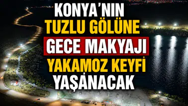 Konya'nın tuzlu gölüne gece makyajı: Yakamoz keyfi yaşanacak