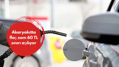 Akaryakıtta flaş zam 60 TL sınırı aşılıyor