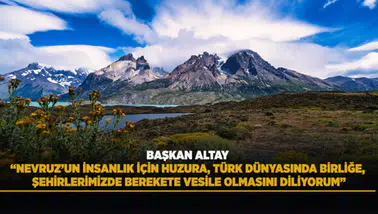 Başkan Altay'dan Nevruz kutlaması: Berekete vesile olsun