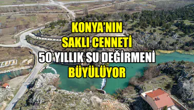 Konya’nın saklı hazinesi: Turkuaz sular 50 yıldır akıyor