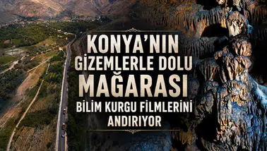 Konya’nın gizemlerle dolu mağarası: Bilim kurgu filmlerini andırıyor
