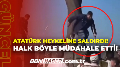 Atatürk heykeline saldırdı! Vatandaş müdahale etti