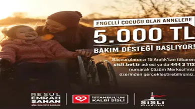 Şişli Belediyesinden engelli çocuğu olan ailelere müjde. Aylık 5000 TL destek