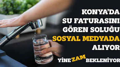 Konya’da su faturasını gören soluğu sosyal medyada alıyor. Yine artış bekleniyor