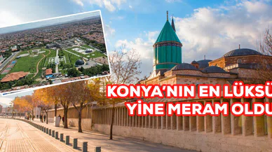 Konya'nın en lüks ilçesi Meram oldu. Kira fiyatları 175 bin TL'ye dayandı