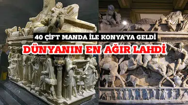 Zamanında 40 çift manda ile Konya'ya geldi: Dünyanın en ağır lahdi