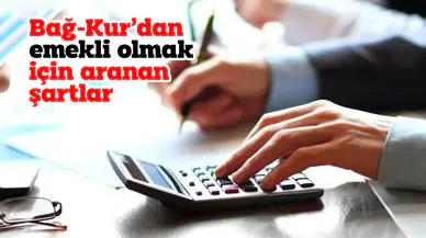 Bağ-Kur’dan emekli olmak için aranan şartlar. Ünlü uzman tek tek açıkladı