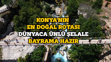 Konya'nın en doğal rotası: Dünyaca ünlü şelale bayrama hazır