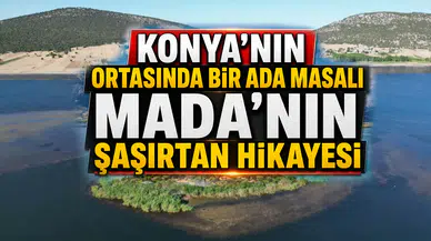 Konya’nın ortasında bir ada masalı: Mada’nın şaşırtan hikayesi