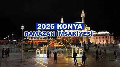 Konya’nın 2026 Ramazan İmsakiyesi belli oldu: Kaç saat oruç tutulacak?