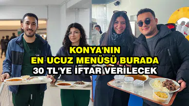 Konya'nın en ucuz menüsü burada: 30 TL'ye iftar verilecek