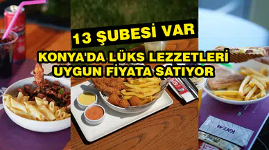 Konya'da lüks lezzetleri uygun fiyata satıyor: 13 şubesi var