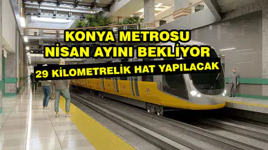 Konya Metrosu Nisan ayını bekliyor: 29 kilometrelik rotası olacak