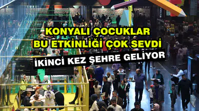 Konyalı çocuklar bu etkinliği çok sevdi: İkinci kez şehre geliyor