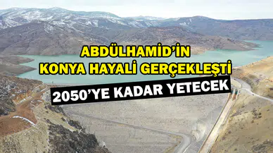 Abdülhamid’in Konya hayali gerçekleşti: 2050’ye kadar yetecek