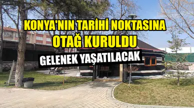 Konya'nın tarihi noktasına Otağ kuruldu: Gelenek yaşatılacak