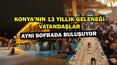 Konya’nın 13 yıllık geleneği: Vatandaşlar aynı sofrada buluşuyor