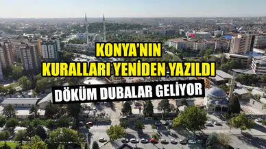 Konya’nın kuralları yeniden yazıldı: Döküm dubalar geliyor