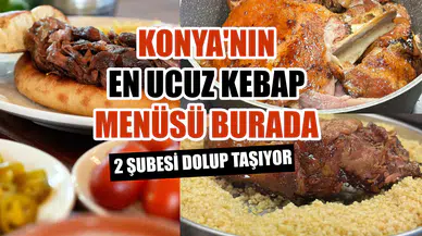 Konya'nın en ucuz kebap menüsünü satıyor: 2 şubesi dolup taşıyor