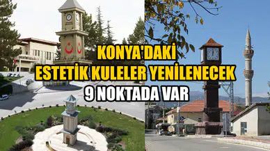 Konya'daki estetik kuleler yenilenecek: 9 noktada var