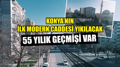 Konya’nın ilk modern caddesi yıkılacak: 55 yılık geçmişi var