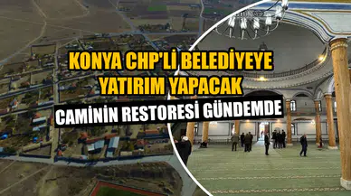 Konya CHP'li belediyeye yatırım yapacak: Caminin restoresi gündemde