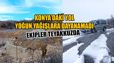 Konya’daki yol yoğun yağışlara dayanamadı: Ekipler teyakkuzda