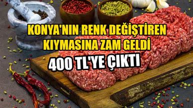 Konya'nın renk değiştiren kıymasına zam geldi: 400 TL'ye çıktı