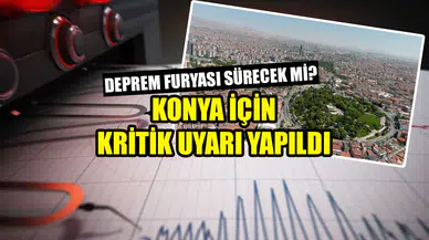 Deprem furyası sürecek mi? Konya için kritik uyarı yapıldı