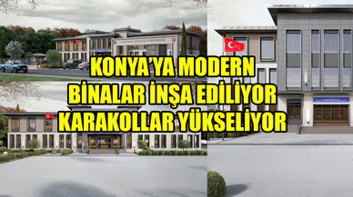 Konya’ya modern binalar inşa ediliyor: Karakollar yükseliyor