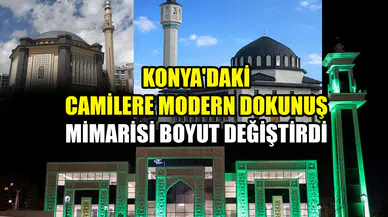 Konya'daki camilere modern dokunuş: Mimarisi boyut değiştirdi